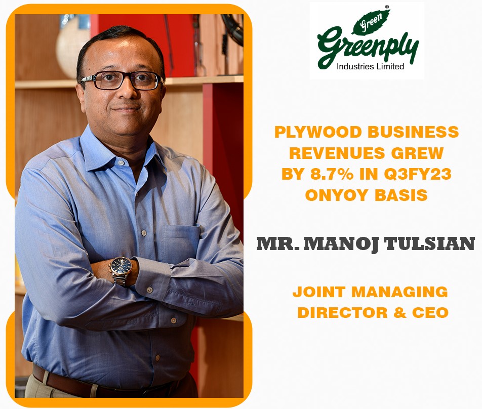 Plywood Business Revenues grew by 8.7% in Q3FY23 onYOY basis